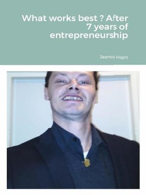cover image of What Works Best ? After 7 Years of Entrepreneurship
